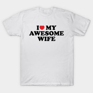 I Love My Awesome Wife T-Shirt